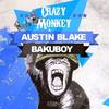Crazy Monkey (Original Mix) - BakuBoy&Austin Blake