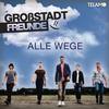 Alle Wege (Single Edit) - Großstadt Freunde