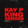 King Xerxes (Explicit) - Kayp