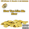 How You Like Me Now (Explicit) - 211 Tekionz&Shankk&Bill Collector