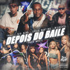 DEPOIS DO BAILE (Explicit) - Pack Music&Big Dino&Sheik Martins&TRALI&Milbeats