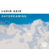 Daydreaming - LUXID AXID&Chiljalo