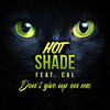 Don't Give up on Me(feat. Cal) - Hot Shade&Cal