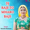 Dj Baje To Mahro Baje - Manish Mastana