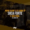 Soca forte e não para (Explicit) - Meno Saaint&DJ Luana SP&DJ LUKAO ZN