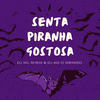Senta Piranha Gostosa (Explicit) - DJ WL SHEIK&DJ AG o Gringo