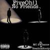 No Friends(feat. MC 2Whanne & Headinahoody) (Explicit) - Fiveoh!1&MC 2whanne&Headinahoody