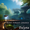 Don't Forget Chance - Dalana&Vekoma