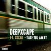 Take You Away (Instrumental) - Deep Xcape&Oscar