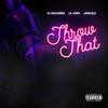 Throw That (Explicit) - DJ Navarris&John Blu&Lil Chris