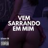 MTG Vem Sarrando em MIM (Explicit) - Dj Brunin XM