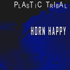 Horn Happy (Plastic Mix) - Plastic Tribal