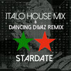 Italo House Mix (Dancing Divaz Remix) - Stardate&Dancing Divaz