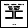 Don't Give Up (Radio Edit) - Kevin Sunray&Arrow&Charley