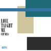 Love Taught Me (Edit|VIP Mix) - Get To Know