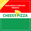 Cheesy Pizza (Radio) - Bono Badja&Chris Odd&C.Swijnenberg