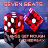 Things Get Rough (Extended Remix) - Seven Beats