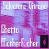 Ghetto Motherfucker (Original Mix) - Salvatore Vitrano