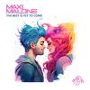 The Best Is Yet To Come (Radio Edit) - Maxi Malone
