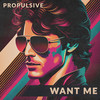 Want Me (Extended Mix) - Propulsive