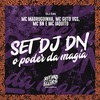 Set Dj Dn (O Poder da Magia) (Explicit) - MC BN&DJ DN&MC Guto VGS&MC Madruguinha&Mc Iaquito