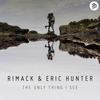 The Only Thing I See - Rimack&Eric Hunter