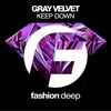 Keep Down (Original Mix) - Gray Velvet