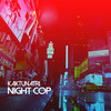 Night Cop - Kaktunatri