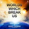 Worlds Which Break Us (Intro Mix) - Driftmoon&Kim&Geert Huinink