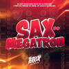 Sax do Megatron (feat. MC MENOR DO DOZE, MC KAKA & DJ Helan|Explicit) - Silva MC&DJ SATI MARCONEX&MC Kaka&Mc Menor do Doze&DJ Dozabri&Dj Helan