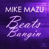 Beats Bangin (Original Mix) - Mike Mazu