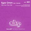 We Are The Life (Original Mix) - Egar Omm&Yolanda