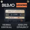 Bilbao Lessons (feat. Josi LPK & Tierra Kritikal|Explicit) - EP Murcy&Josi LPK&Tierra Kritikal