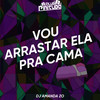 VOU ARRASTAR ELA PRA CAMA (Explicit) - Club Pirituba&DJ AMANDA ZO