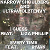 I Guess - Narrow Shoulders&ULTRAVIOLETENVY&Liza Phillip