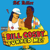 Bill Cosby Fucked Me! (Explicit) - AC Killer