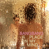 A Place in My Mind (Kid Loco vs bangbang mix) - Bangbang&Garry Christian