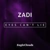 Eyes Can't Lie (EagleClouds Remix) - Zadi&EagleClouds