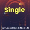 Single(feat. Vuvuzela Boys) - nice life&Vuvuzela Boys