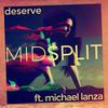 Deserve - Midsplit&Michael Lanza