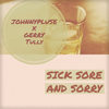 Sick Sore & Sorry (Original Mix) - Johnnypluse&Gerry Tully