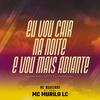 Eu vou cair na noite e vou mais adiante Funk Tik Tok(feat. Mc Marcinho & Mc Murilo Lc) (Explicit) - DJ Haal&Mc Marcinho&Mc Murilo LC