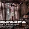 I'm Your Friend (Effendi Trap Edit) - Neel&Feeling Music