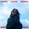 Bad Dream (Explicit) - sid tipton&Jon Santana