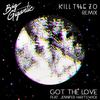 Got The Love (Kill The Zo Remix) - Big Gigantic&Mat Zo&Kill The Noise&Jennifer Hartswick