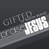 Praise Jesus - Gifted