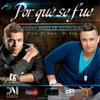 Por Que Se Fue - Danny Moreno&Yelsid