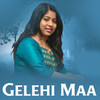 Gelehi Maa - Anamika Acharya