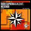 Mexendo (Original Mix) - Dudu Capoeira&K.E.N.T.