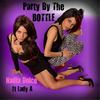 Party By the Bottle(feat. Lady A) - Nadia Dolce&Lady A